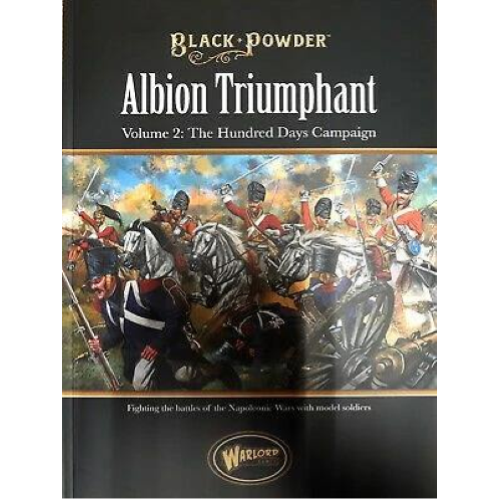 Black Powder Albion Triumphant Vol.2 The Hundred Days Campaign (Manuale in inglese)